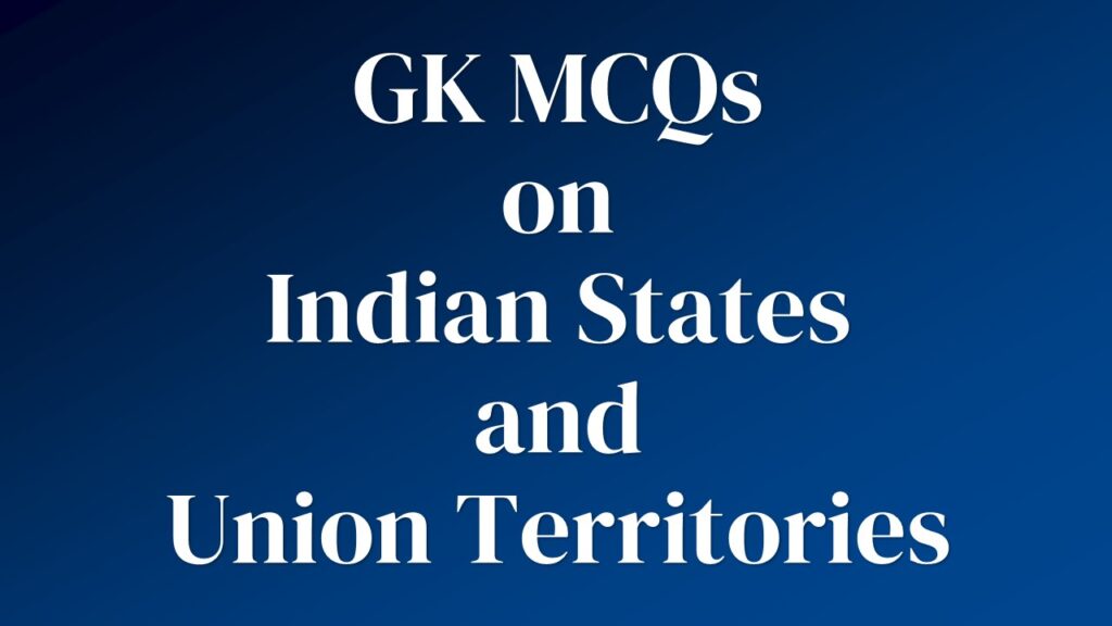 GK MCQ on Indian States and Union Territories